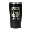 Straight Outta Money Dance Dad Tumbler