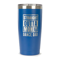 Straight Outta Money Dance Dad Tumbler