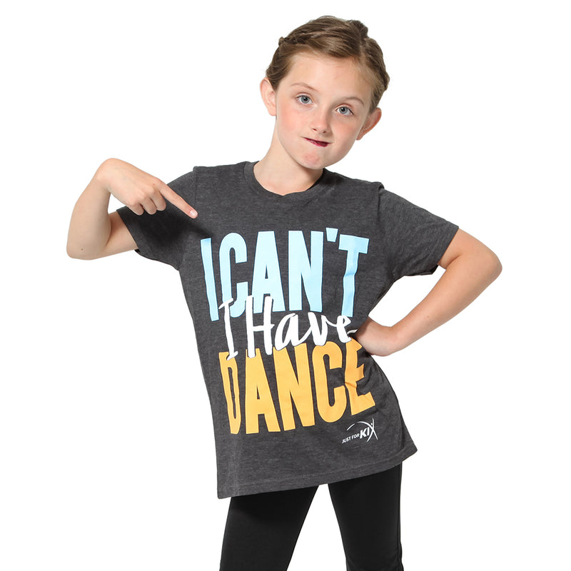 I Cant I Have Dance Tee