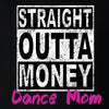 Straight Outta Money Dance Mom