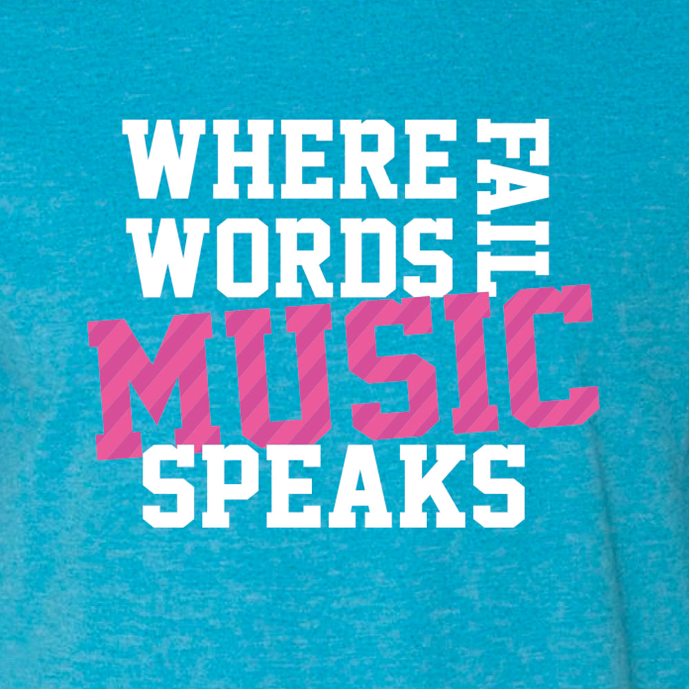 Where Words Fail Music Speaks Tee